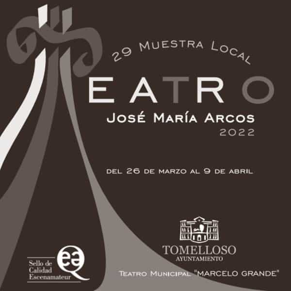 29 Muestra Local de Teatro “José María Arcos” del 26 de marzo al 9 de abril en Tomelloso