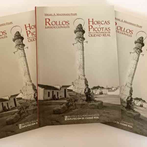 Mañana presentarán el libro “Rollos jurisdiccionales, horcas y picotas en la provincia de Ciudad Real” de Miguel Antonio Maldonado Felipe en el Museo Casa del Hidalgo de Alcázar de San Juan