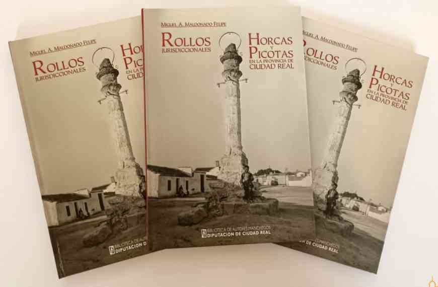 Mañana presentarán el libro “Rollos jurisdiccionales, horcas y picotas en la provincia de Ciudad Real” de Miguel Antonio Maldonado Felipe en el Museo Casa del Hidalgo de Alcázar de San Juan