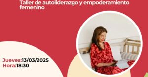 Empoderamiento Femenino y Autoliderazgo: ‘Conmigo al Fin del Mundo’, Nuevo Taller Organizado por el Centro de la Mujer para el 8M