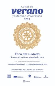 «Curso de Verano en Ética del Cuidado: Potenciando la Juventud, Cultura y Territorio Rural en la Universidad de Castilla-La Mancha en Tomelloso».