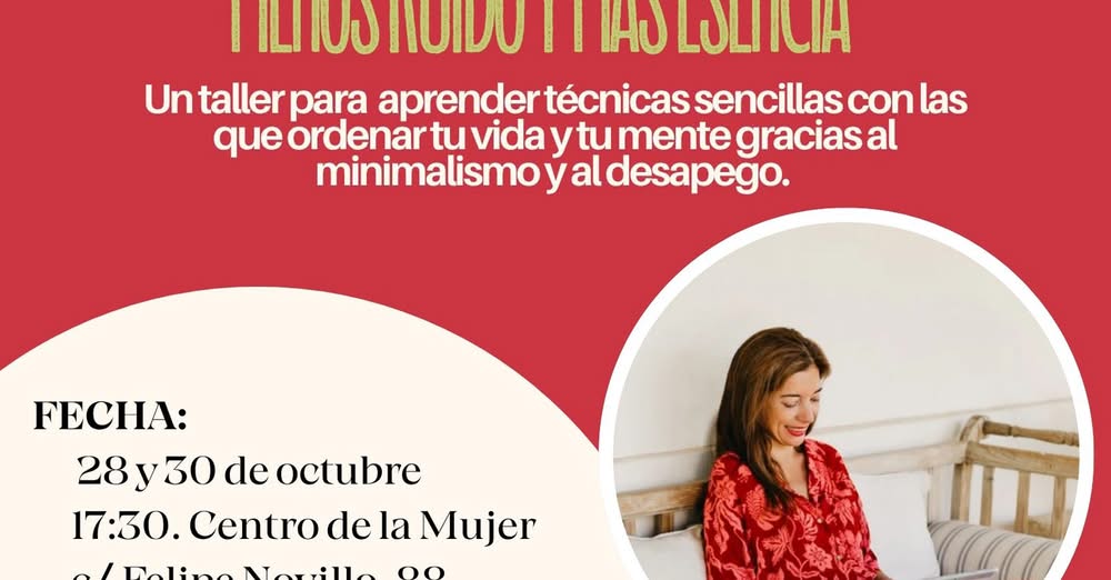 El Centro de la Mujer presenta: ‘Menos ruido y más esencia’, un taller para inculcar técnicas simples de organización de vida y mente
