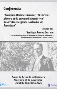 Exponen la vida y obra de Francisco Martínez Ramírez ‘El Obrero’: Pionero de la Economía Circular y Desarrollo Energético Sostenible de Tomelloso en Conferencia Inédita