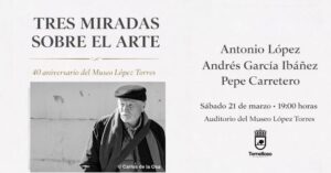 Explorando el Arte a través de las Perspectivas de Antonio López, Pepe Carretero y Andrés García Ibáñez en Cultura Tomelloso