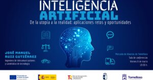 «Inteligencia Artificial: De la Utopía a la Realidad – Aplicaciones, Desafíos y Oportunidades» – Conferencia en el Mercado de Abastos, Viernes 6 de Marzo a las 19h.